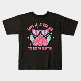 Love is in The Air Try Not To Breathe Tee Kids T-Shirt